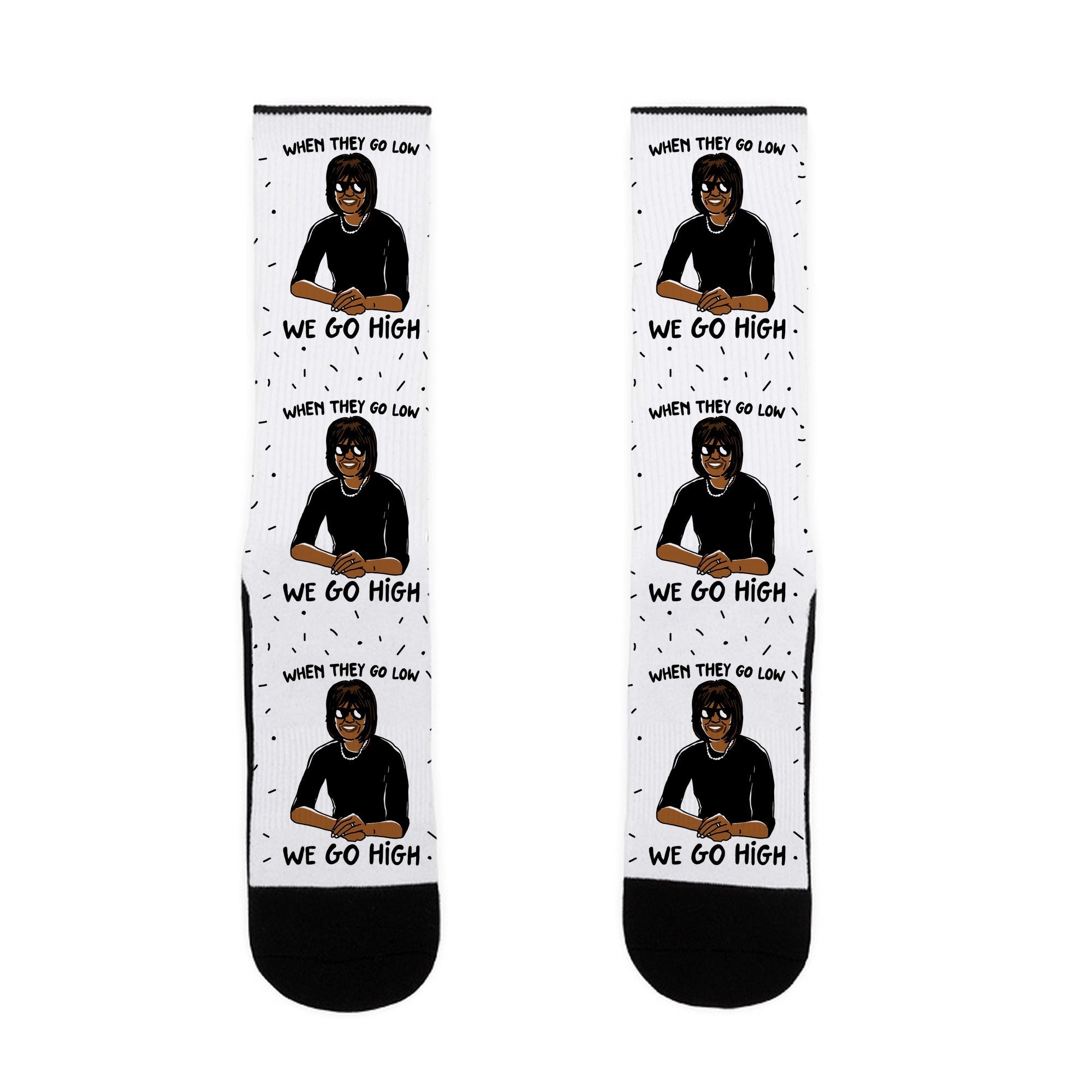 When They Go Low We Go High Socks