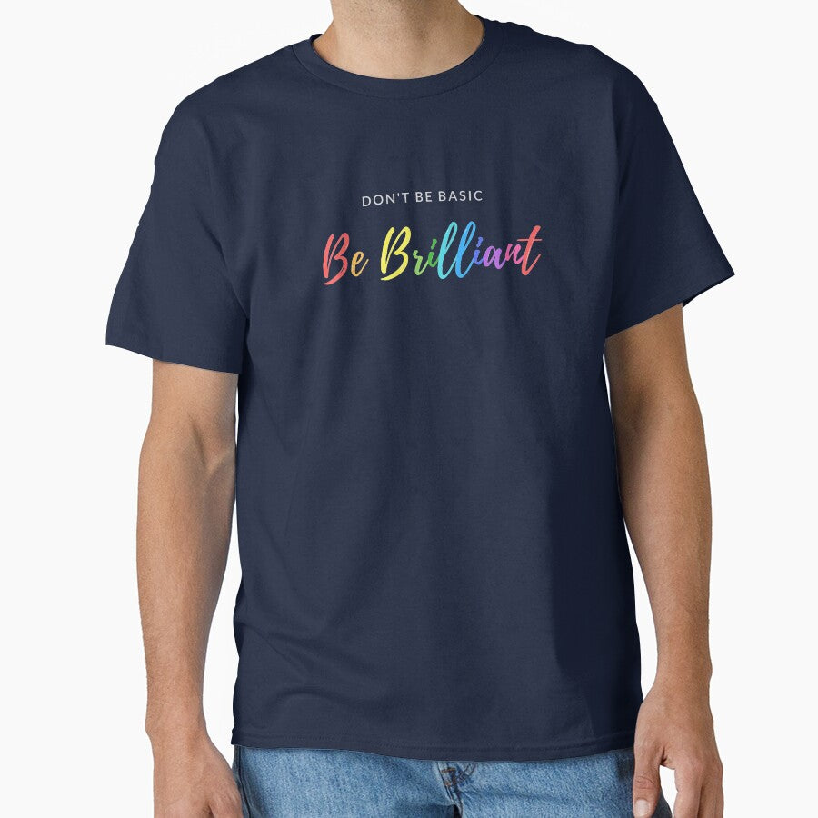 Don't Be Basic Be Brilliant by happiKIND