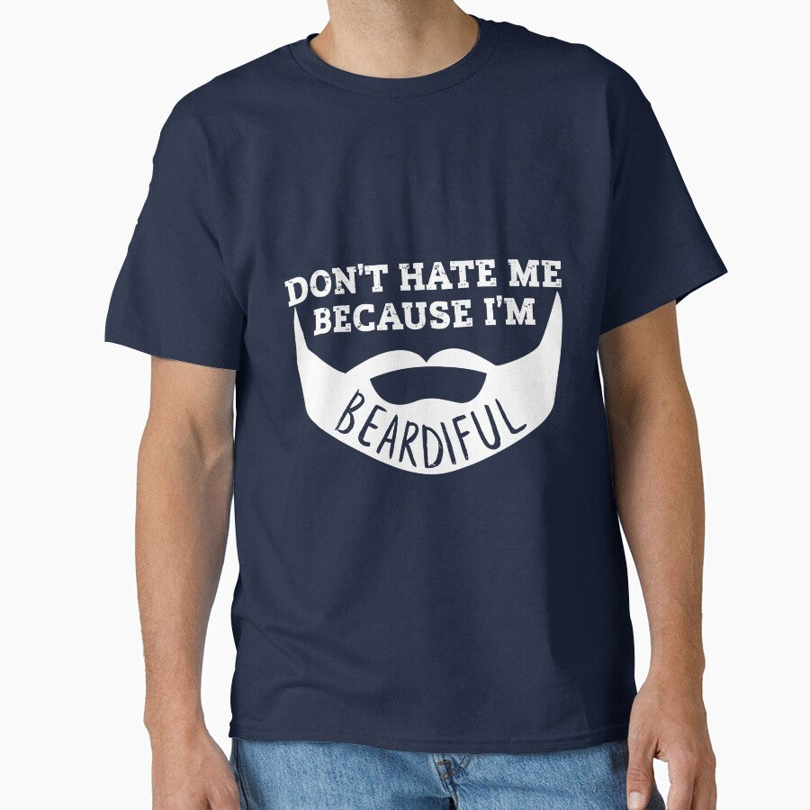 Mens Funny Dont Hate Me Because Im Beardiful Gift Slim Fit Unisex, Hd, Good Idea by YehorStore
