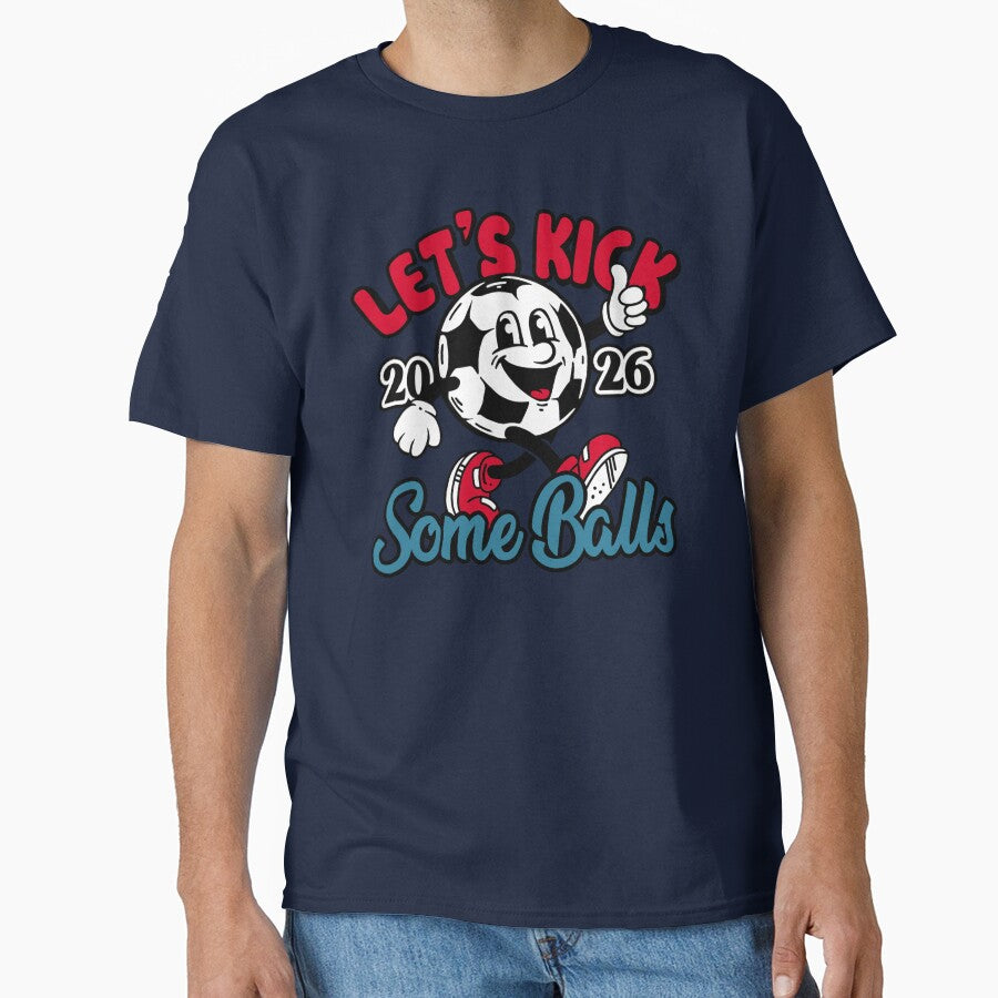 Let's Kick Some Balls World Cup 2026 Funny Soccer Slogan Illustration by BootsBoots