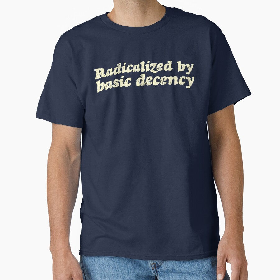 Radicalized By Basic Decency V3 - Cream by sillyjess