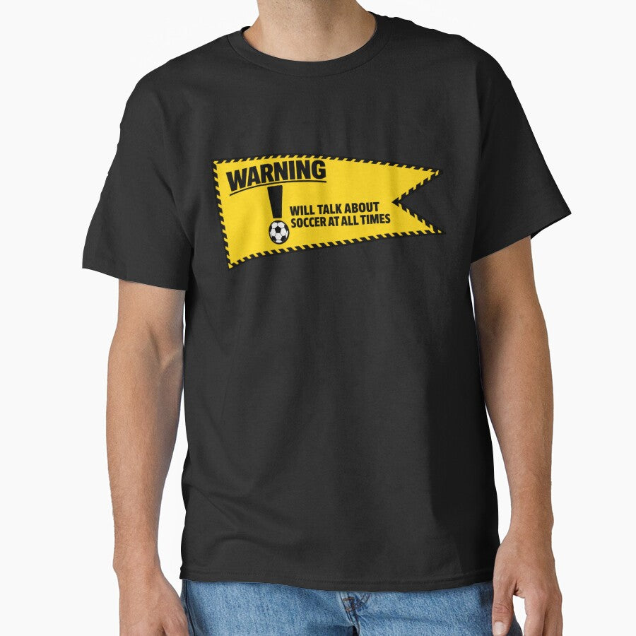 Warning Will Talk About Soccer at All Times Funny Fan by BrickByDream