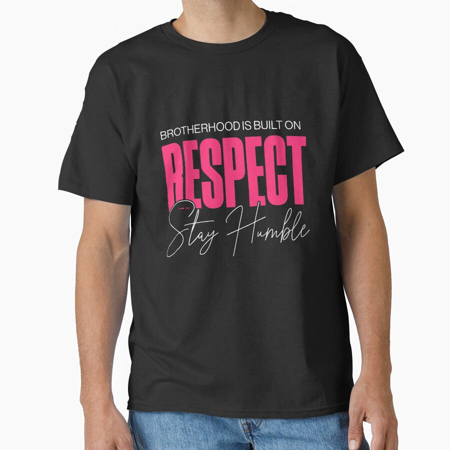 Brotherhood is Built on Respect T-Shirt - Stay Humble - Unisex Cotton Tee by StarTMusick