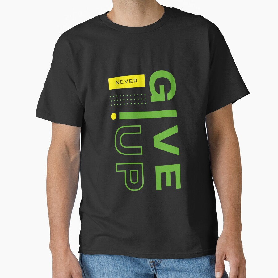 Never Give Up Motivation Graphic Printed T-Shirt by KARSCORP