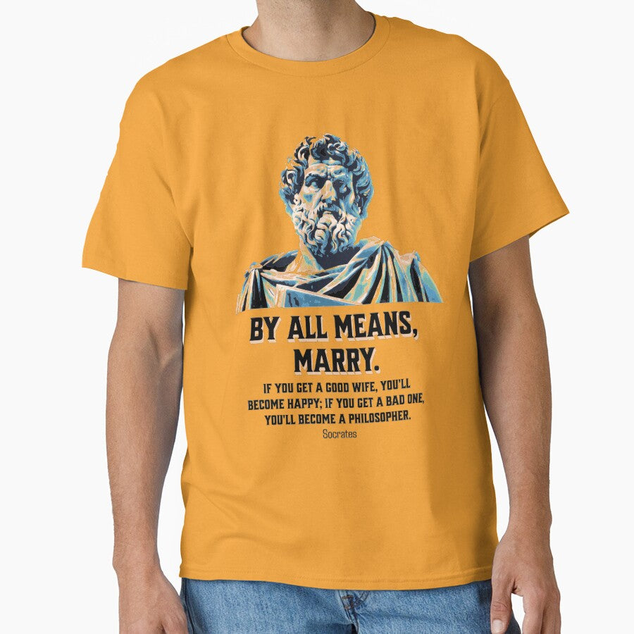 By All Means, Marry - Socrates - Philosopher Quote Tee, Inspirational Cotton T-Shirt, Perfect Gift for Weddings, Engagements, & Funny Quote Apparel. by SimpleFolks