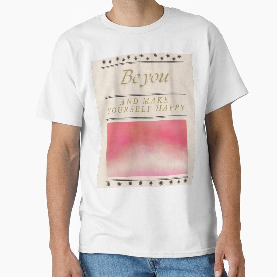 Be You – Motivational Quote T-Shirt by KadyMaison