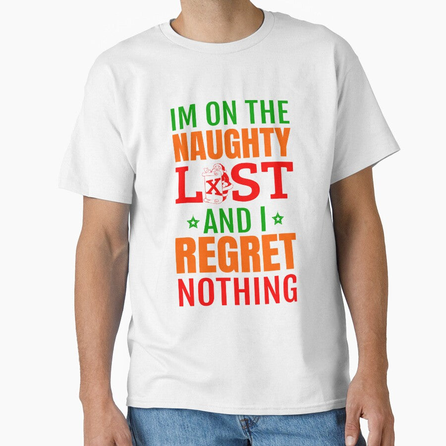I’m on the Naughty List and I Regret Nothing T-Shirt | Funny Christmas Tee by AllStarMerch