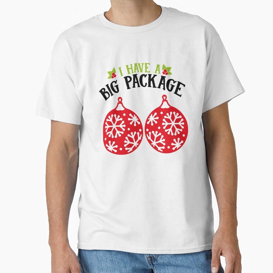 I Have a Big Package Christmas T-Shirt for Men and Women by AllStarMerch