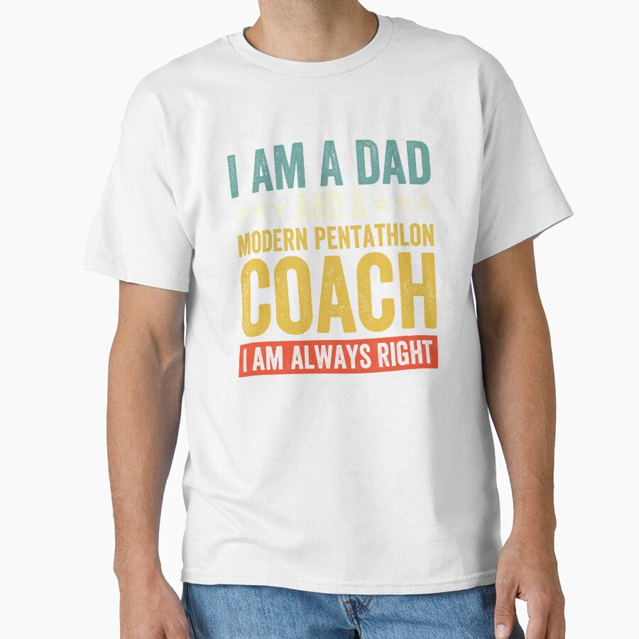I Am A Dad And A Modern Pentathlon Coach I Am Always Right by Easy-Teezy