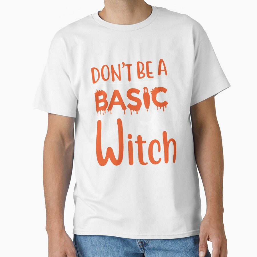 Don't Be a Basic Witch Funny Halloween witch scary Design by micreations