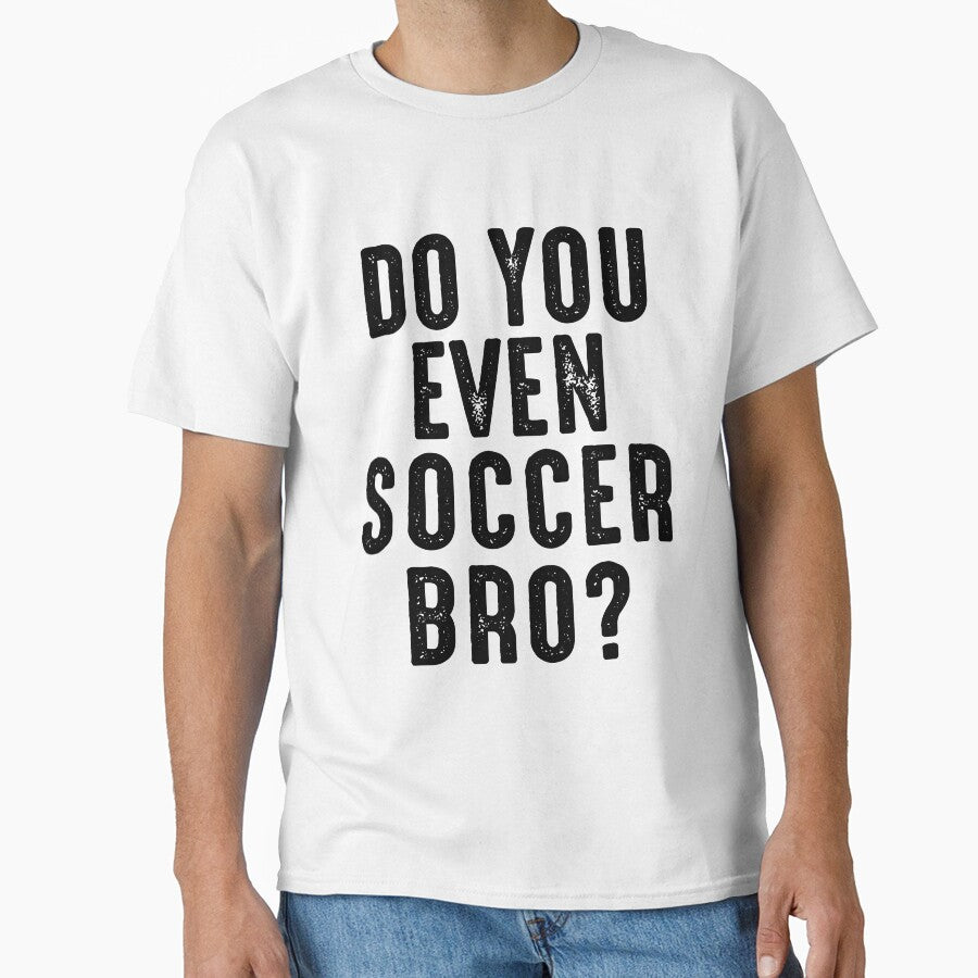 Do You Even Soccer Bro? by Visualsplendors