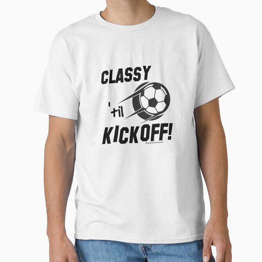 Classy 'til Kickoff (soccer) by LookUpCreations