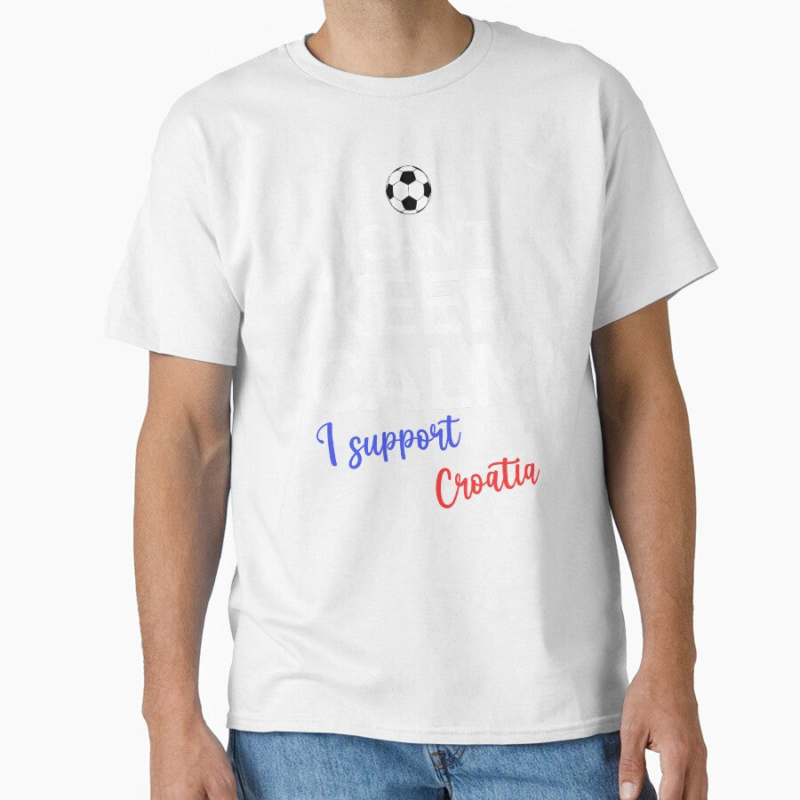 I Can't Keep Calm I Support Croatia | Keep Calm And Support Croatia | Croatia Team lover by AMINE  ★★★★★