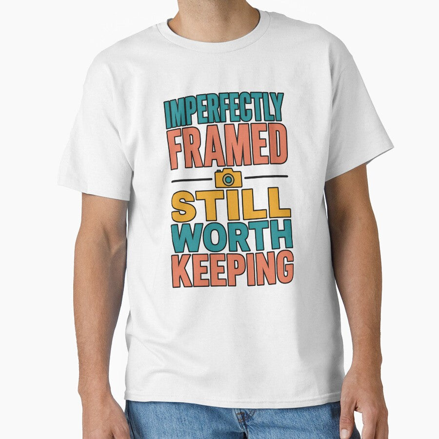Imperfectly Framed Still Worth Keeping Camera Quote by TeeTimeTreasure
