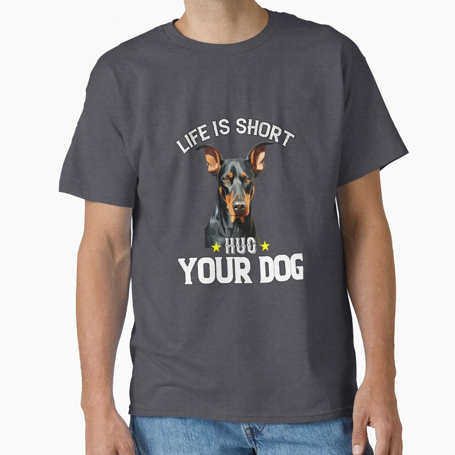 Doberman Pinscher Owner Design Life Is Short Hug Your Dog by fantasticdesign