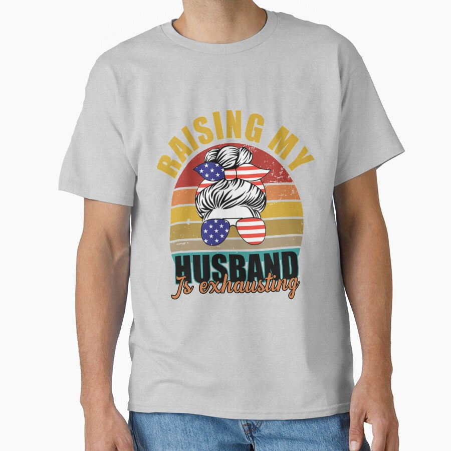 Raising My Husband Is Exhausting Funny Saying Sarcastic Wife SK by andregiftshopzz