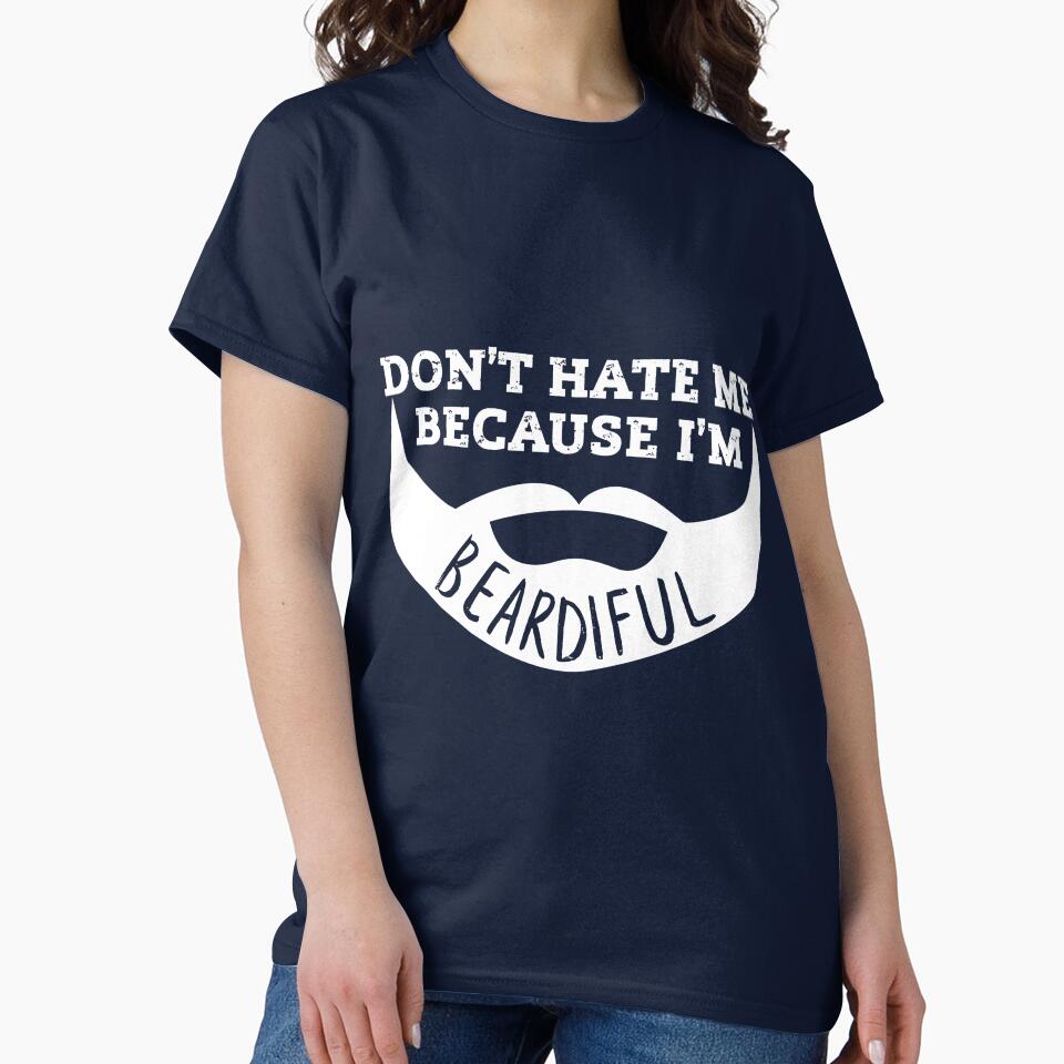 Mens Funny Dont Hate Me Because Im Beardiful Gift Slim Fit Unisex, Hd, Good Idea by YehorStore