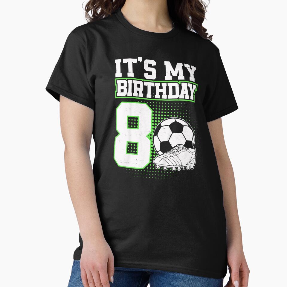 It's My Birthday 8 Eight Year Old Soccer Player Birthday Kids Sports by AmaXONIC
