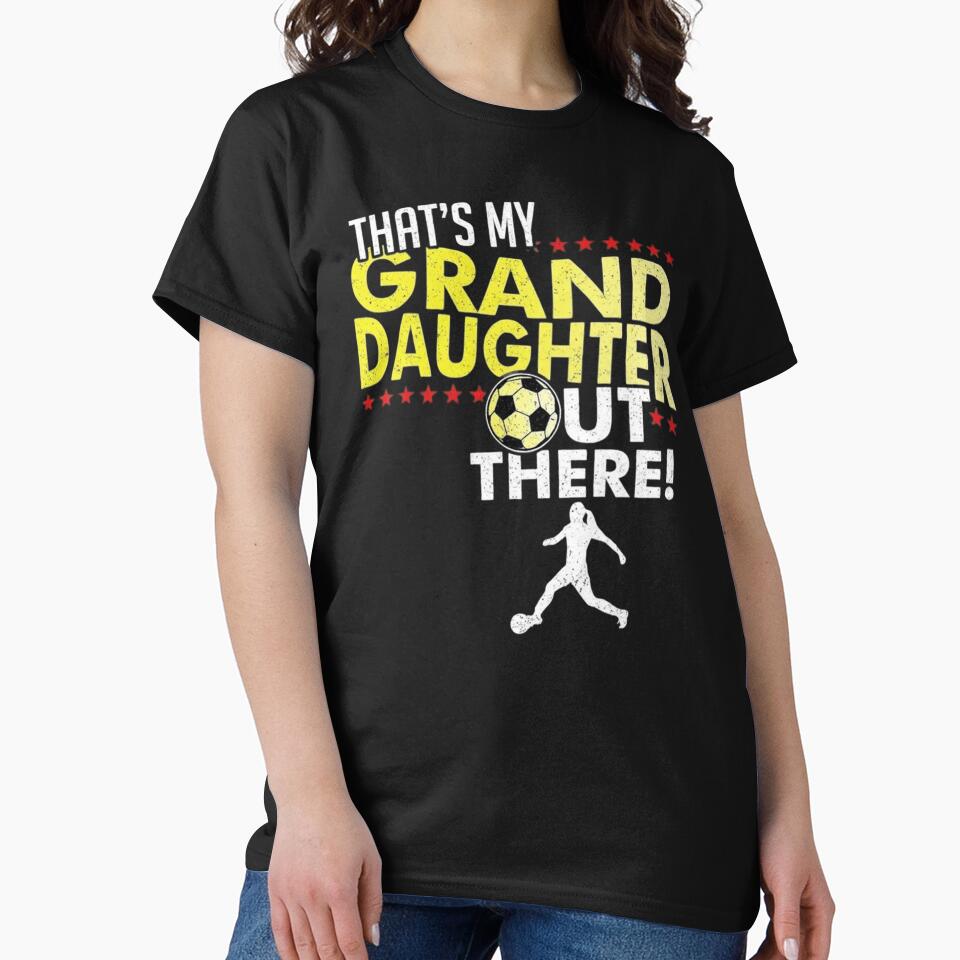 That's My Granddaughter Out There Soccer Grandma Shirt Proud Soccer Grandparent Gift T-shirt by animenosekaiii