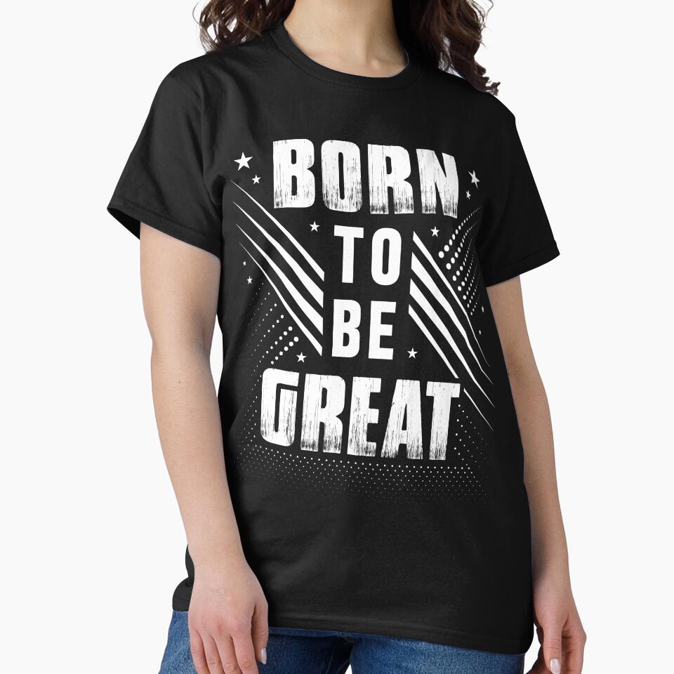 Born To Be Great by SESO  APPAREL