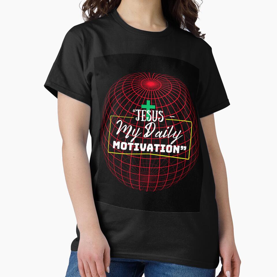 Jesus – My Daily Motivation | Faith Inspiration Christian T-Shirt by Pradip basu