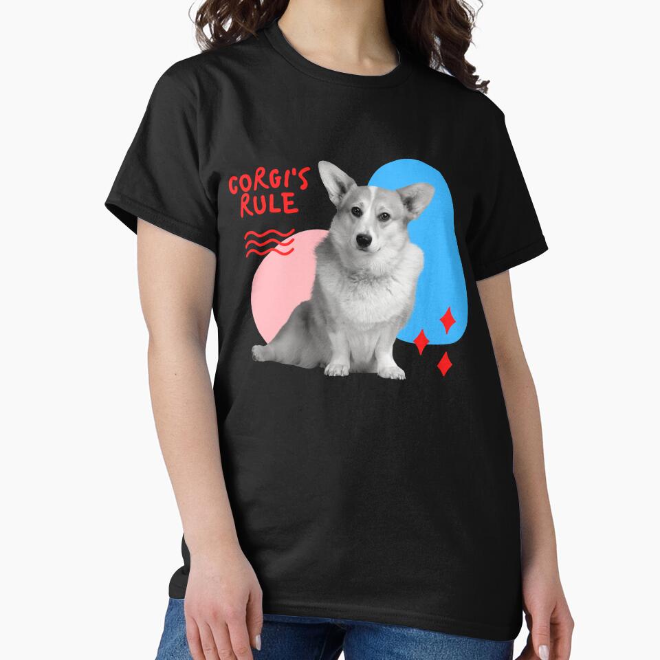 Corgi's Rule fun Tee by RBOJCK