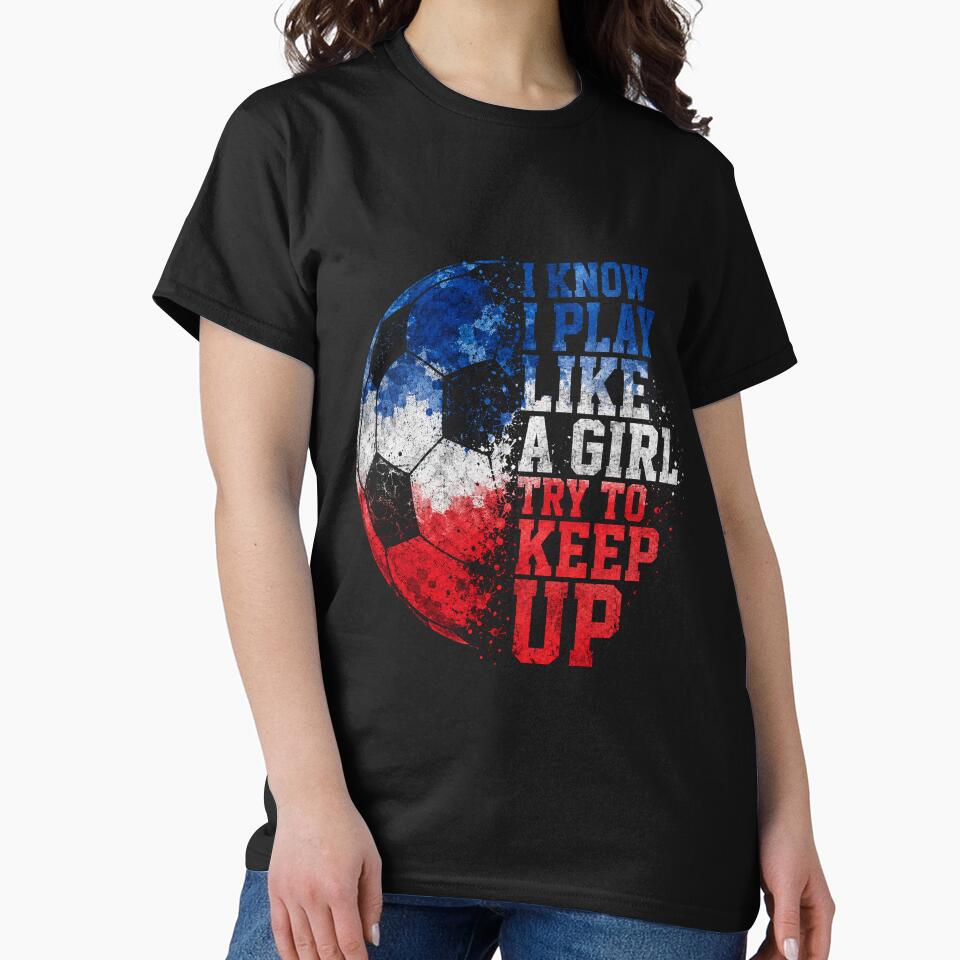 i know i play like a girl try to keep up by Uglyandcute