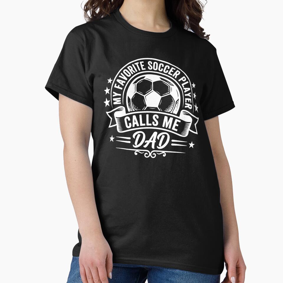 Copy of My Favorite Soccer Player Calls Me Dad Funny Father's Day Sports by raedattia