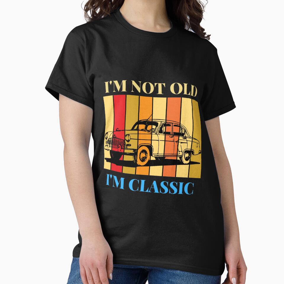 I'm Not Old But I'm Classic Printed Graphic T-Shirt by KARSCORP