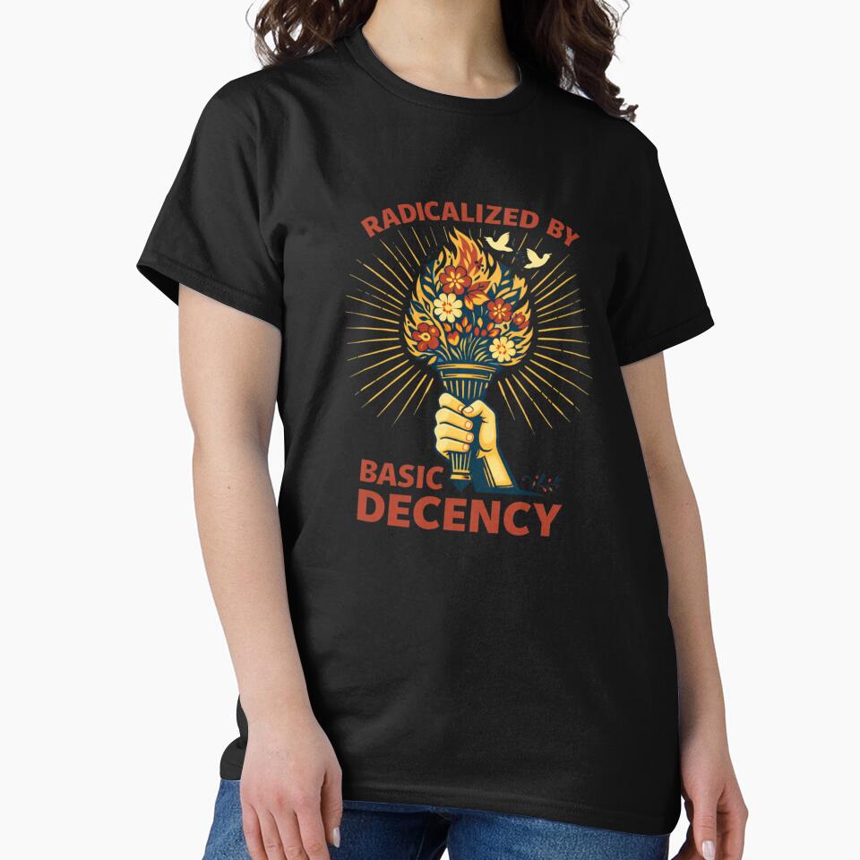 Radicalized By Basic Decency by trendie-tees