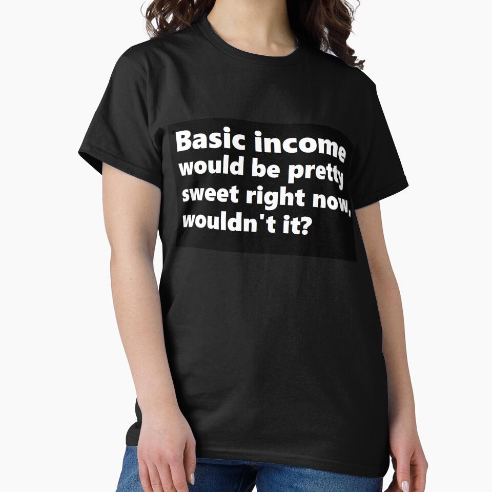 Basic income would be pretty sweet right now by BrandoCafe