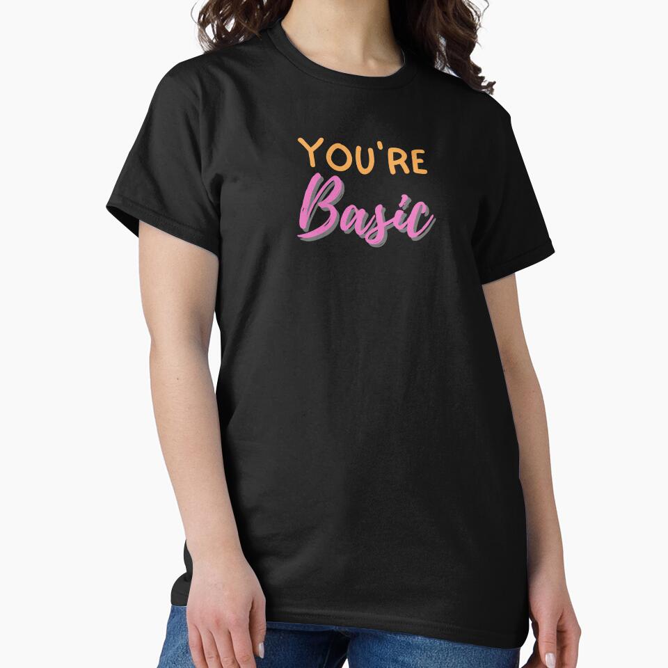 You're Basic | Basic by Flow-Store