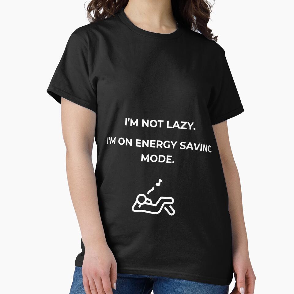 Funny Lazy , Energy Saving Mode , Sarcastic Humor , Unisex Gift For Him & Her by osmanmerch