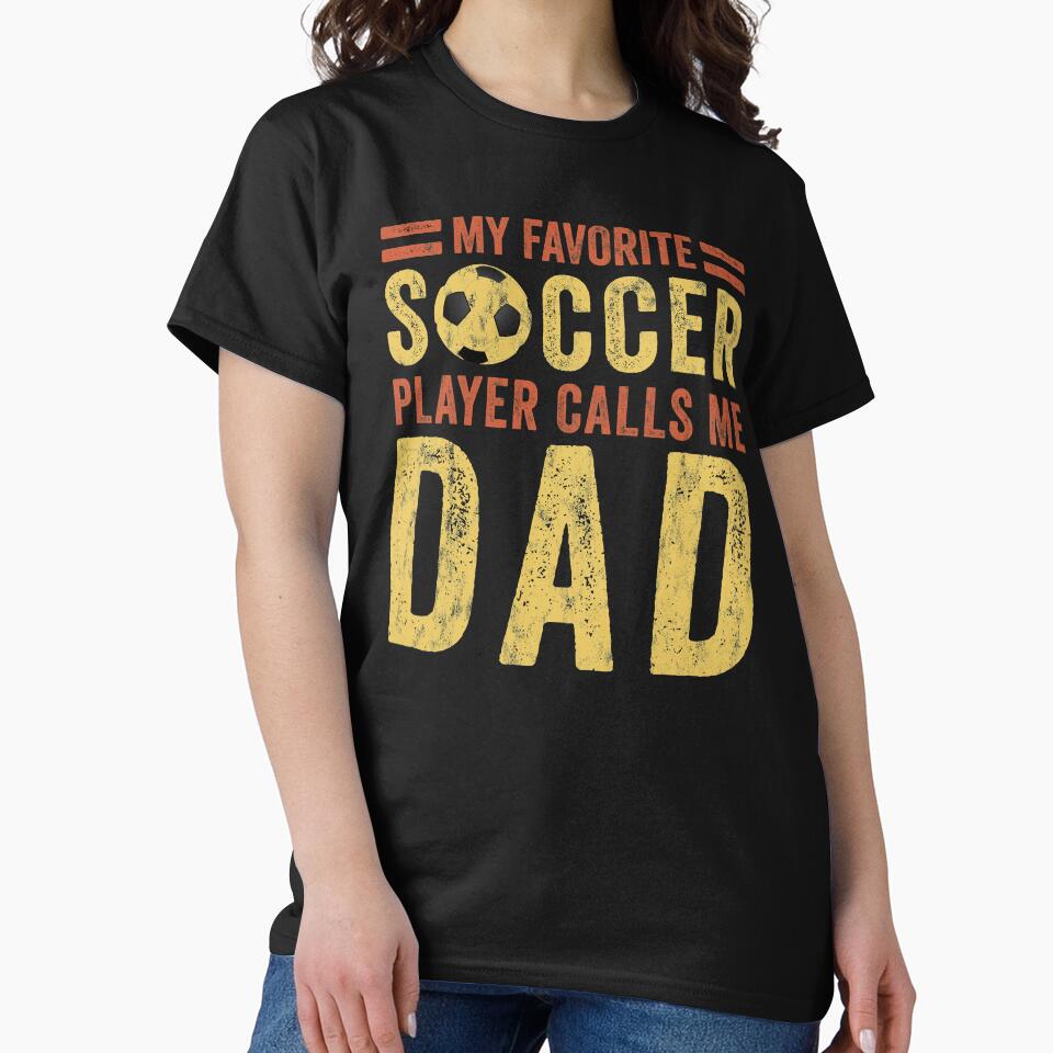 Soccer Dad - My Favorite Soccer Player Calls Me Dad by cimibaka25