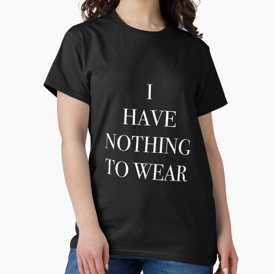 I Have Nothing To Wear (black) by nerdytalks