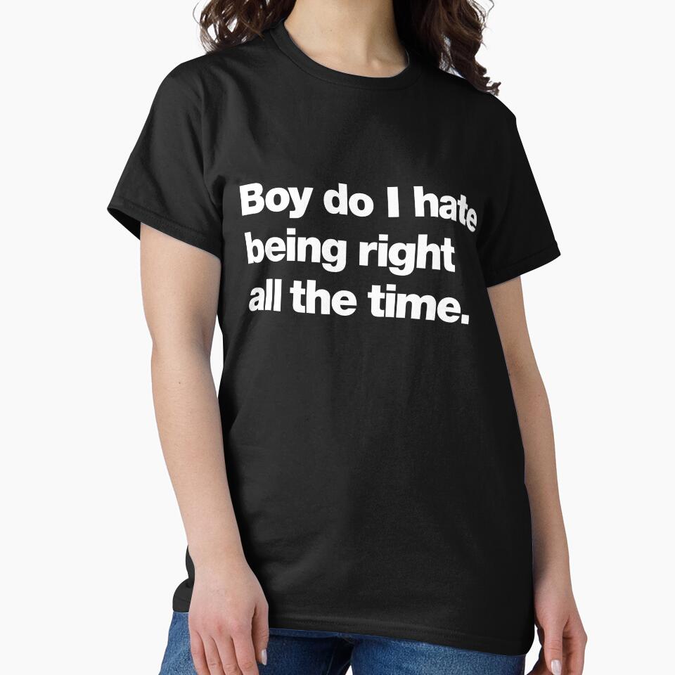 Boy do I hate being right all the time by chestify