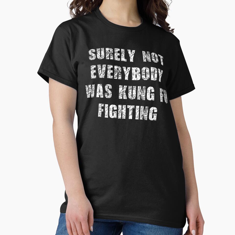 Best Seller Surely Not Everybody Was Kung fu Fighting Merchandise by Farid94