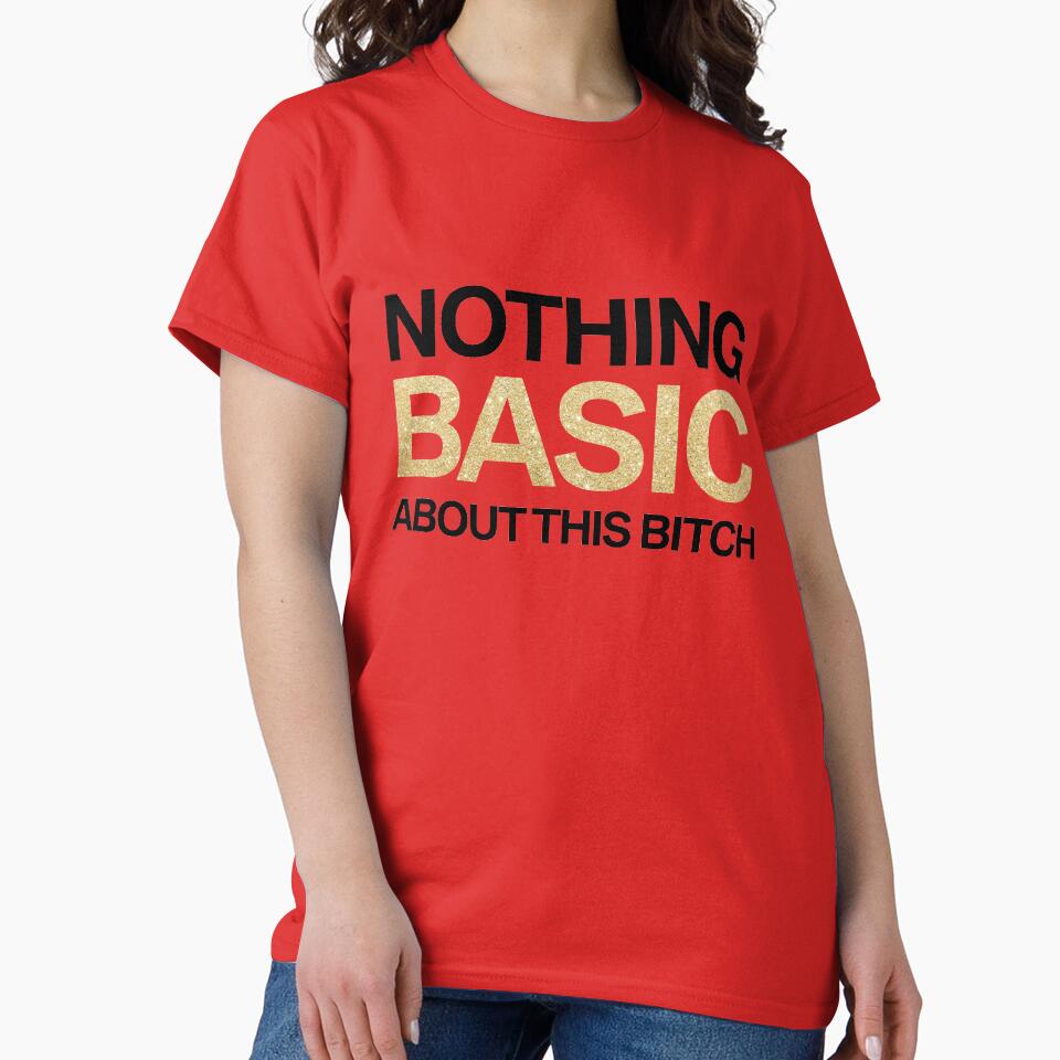 Nothing Basic About This Bitch by NorthMerchCo