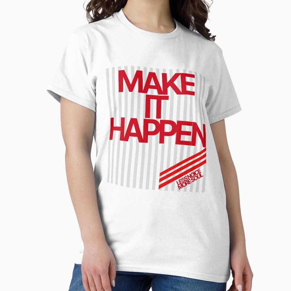 Make It Happen | Daily Motivation Wear by Prntscrn