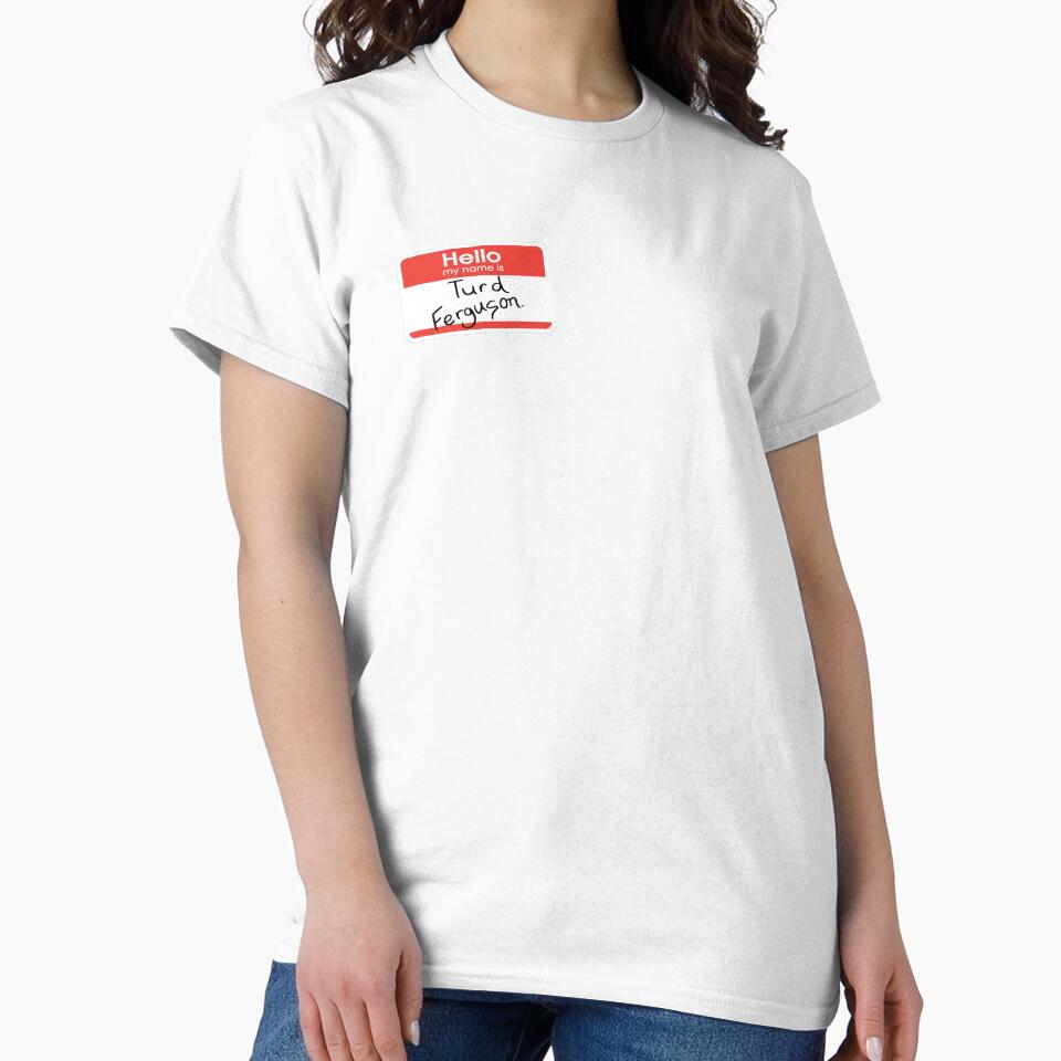 Hello My Name is Turd Ferguson by ToyoTees