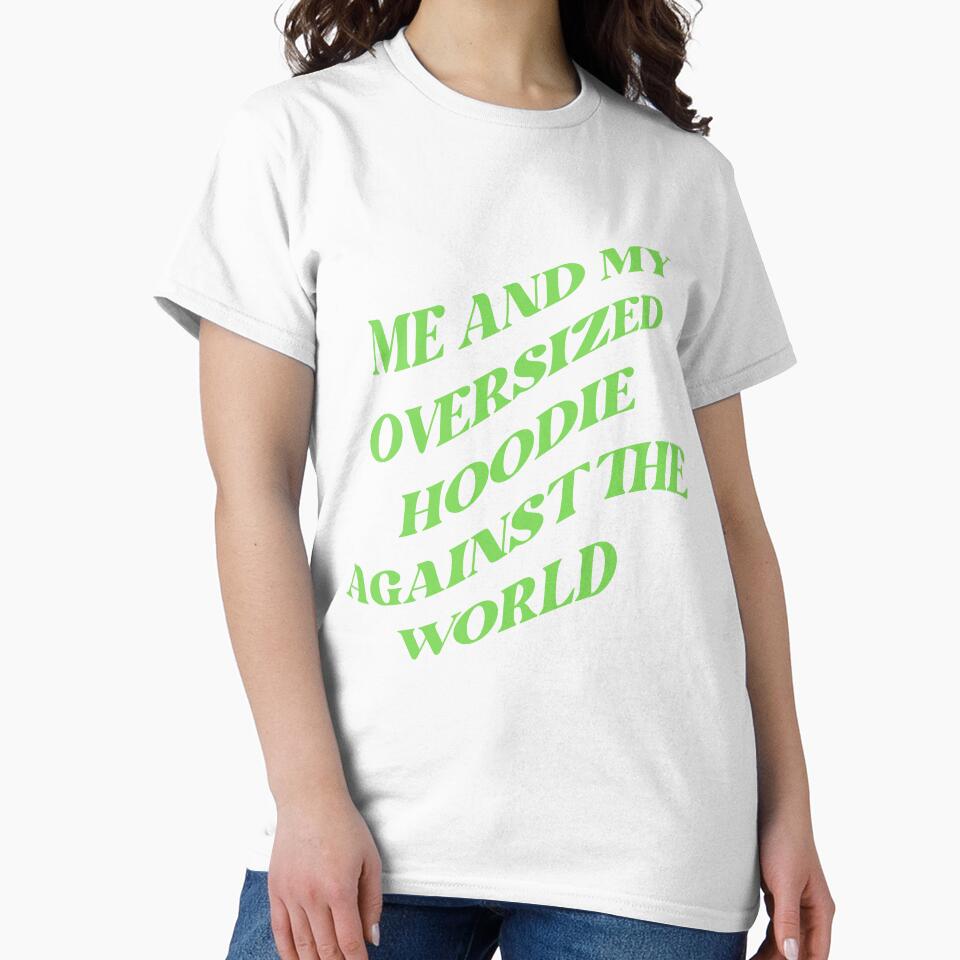 Me and my oversized hoodie against the world (GREEN) by LovePropaganda