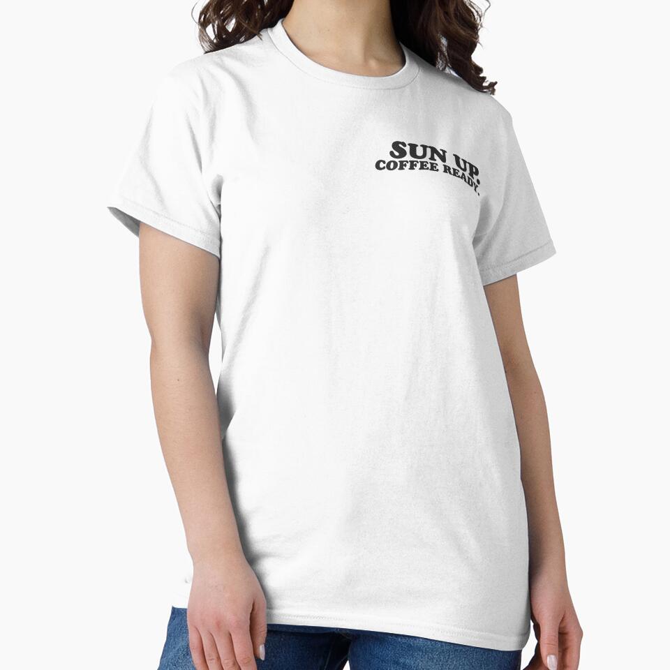 Sun Up. Coffee Ready. T-Shirt – Minimal Morning Routine Aesthetic Tee by PixelCraftBD