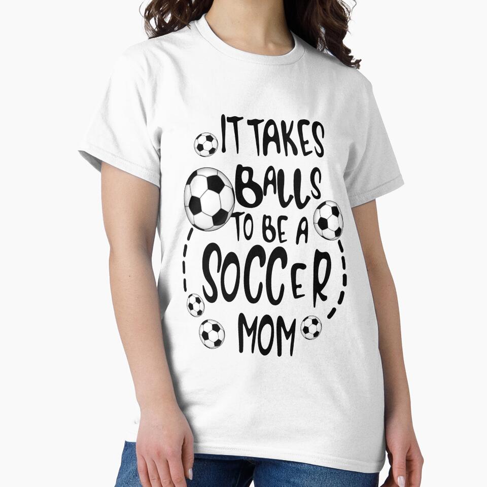 It Takes Balls To Be A Soccer Mom Apparel by DavionHahn95x