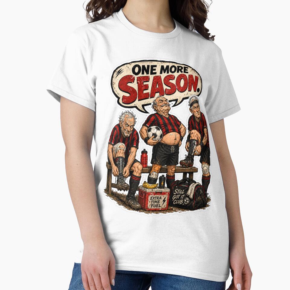 One More Season Funny Soccer T-Shirt | Old Footballer Gift | Father’s Day Sports Tee by Loose Parts