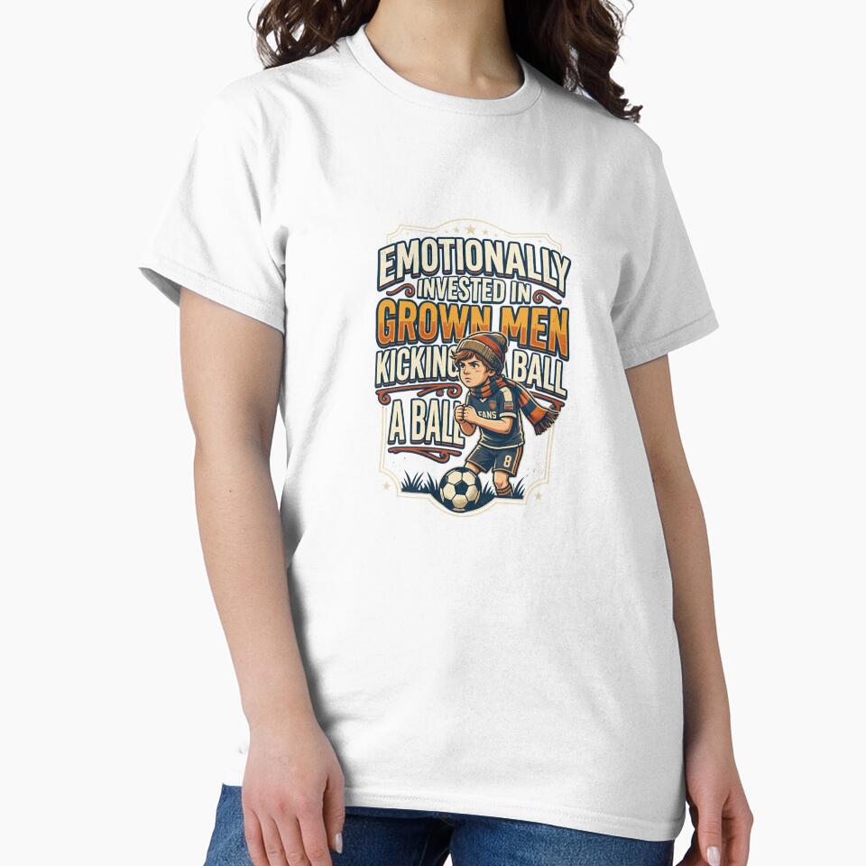 Emotionally Invested In Grown Men Kicking A Ball — Funny Soccer Tee by HOLOPEELS