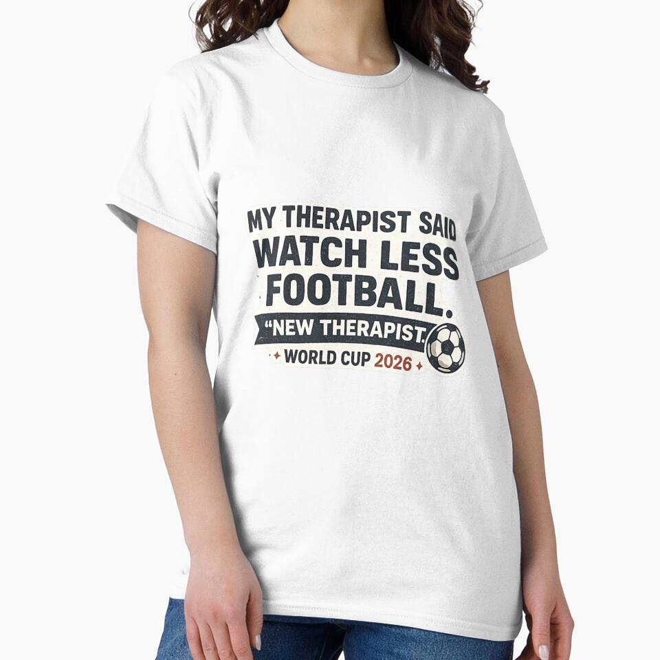 My Therapist Said Watch Less Football – New Therapist World Cup 2026 Funny T-Shirt by ArthUpscale