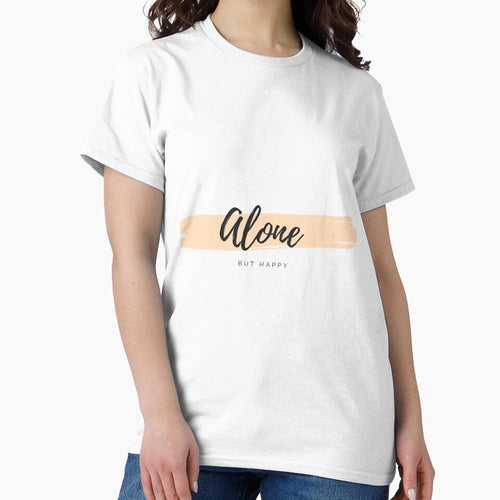 Alone but  happy Classic T-Shirt by Designer-brahim