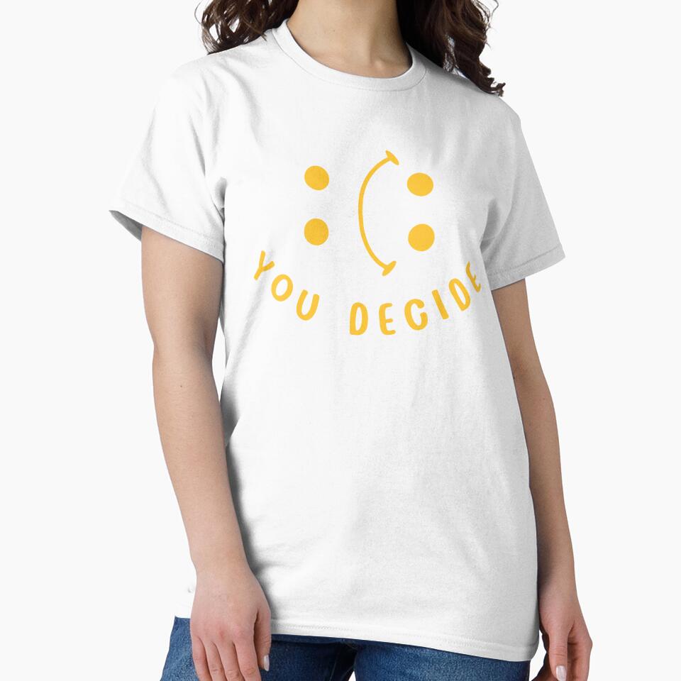 Novelty Cute Funny You Decide by BBBLClo
