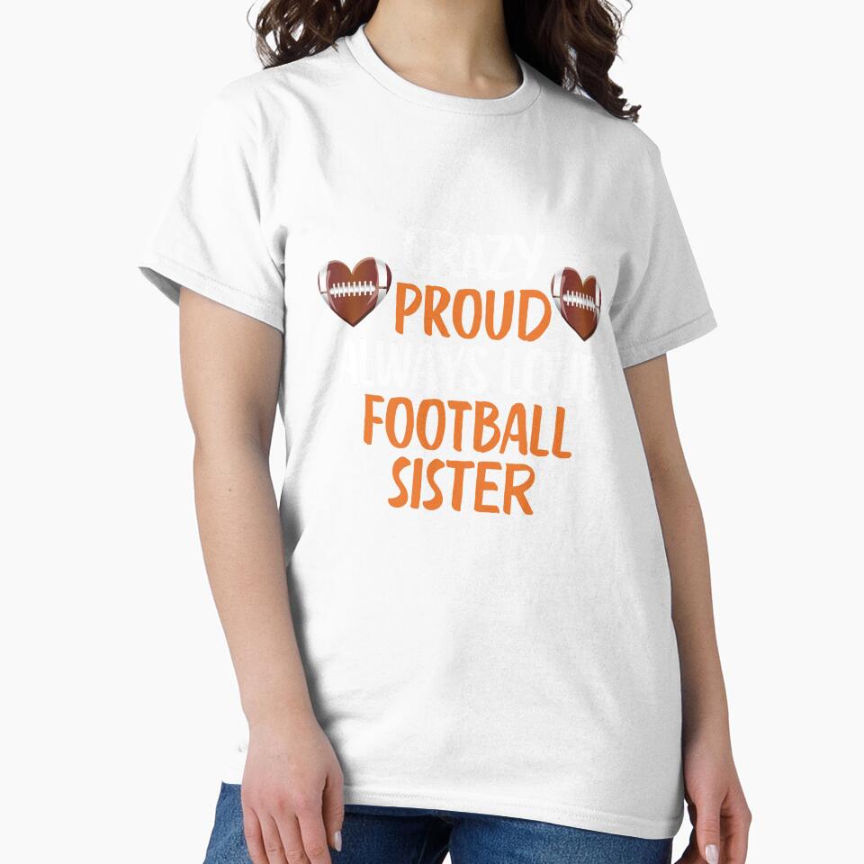 Crazy Proud Always Loud Football Sister Funny Football Sister Gift by lou731