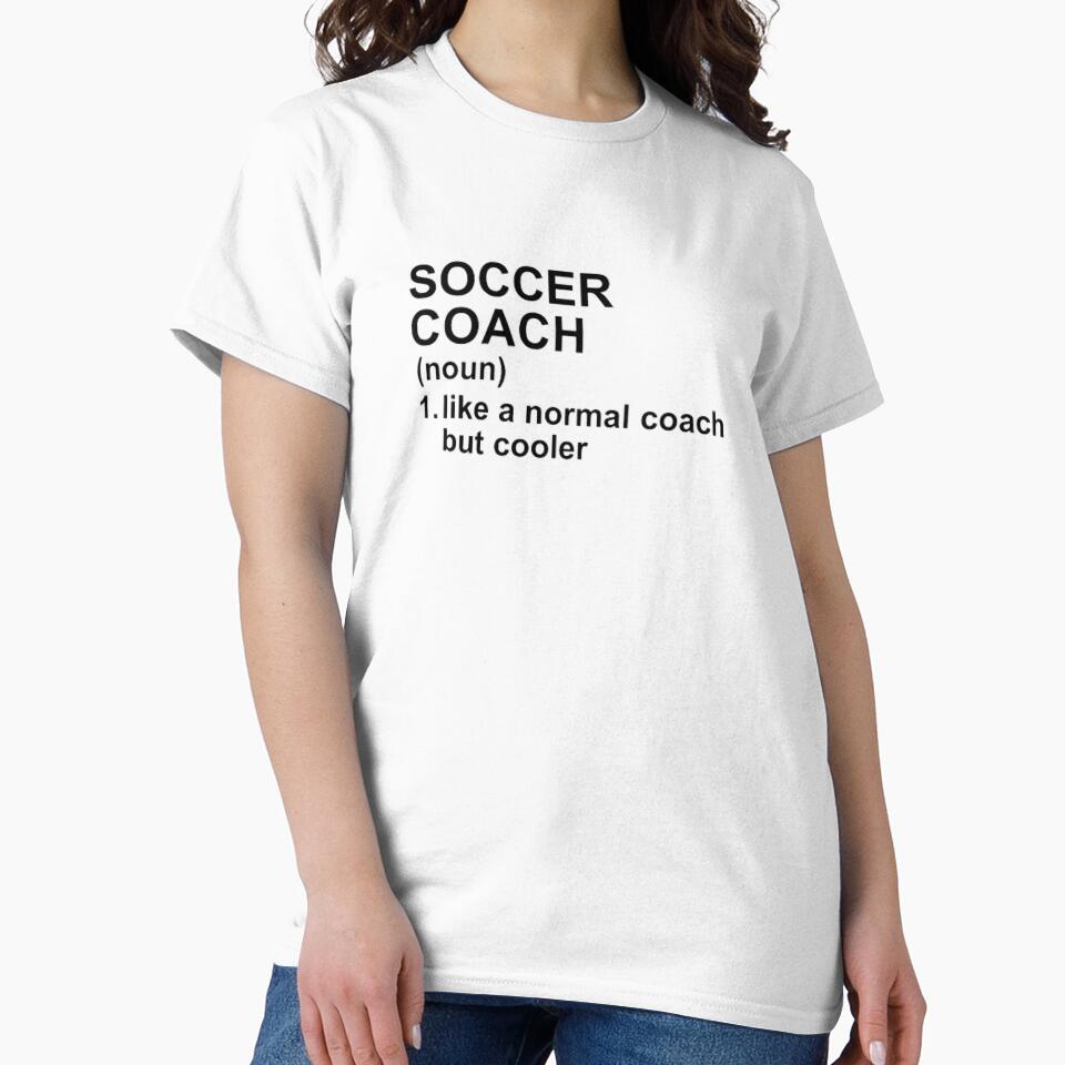 Soccer Coach Definition - Like A Normal Coach But Cooler by GymWearDepot